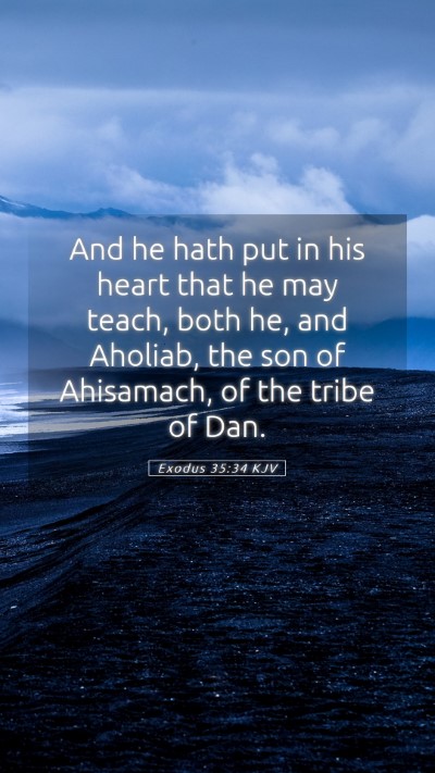 Picture 05 - Exodus 35:34 KJV Mobile Phone Wallpaper - And he hath put in his heart that he may teach, - Mobile Bible Verse Wallpaper