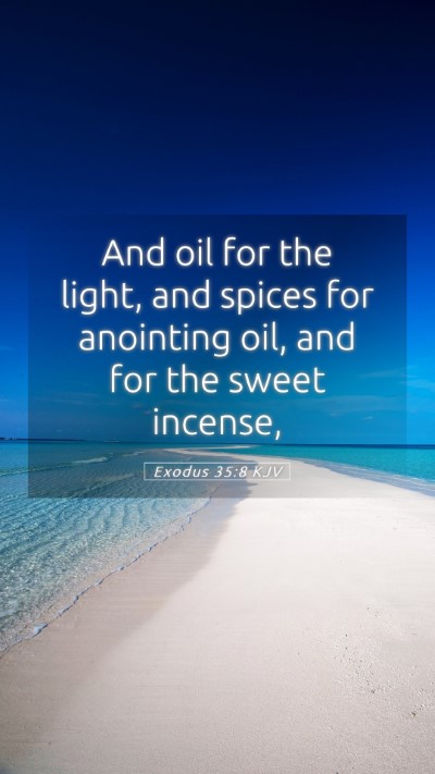 Picture 05 - Exodus 35:8 KJV Mobile Phone Wallpaper - And oil for the light, and spices for anointing - Mobile Bible Verse Wallpaper