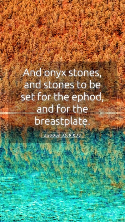 Picture 05 - Exodus 35:9 KJV Mobile Phone Wallpaper - And onyx stones, and stones to be set for the - Mobile Bible Verse Wallpaper