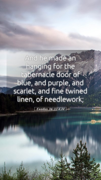 Picture 05 - Exodus 36:37 KJV Mobile Phone Wallpaper - And he made an hanging for the tabernacle door of - Mobile Bible Verse Wallpaper