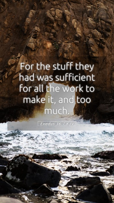 Picture 05 - Exodus 36:7 KJV Mobile Phone Wallpaper - For the stuff they had was sufficient for all the - Mobile Bible Verse Wallpaper