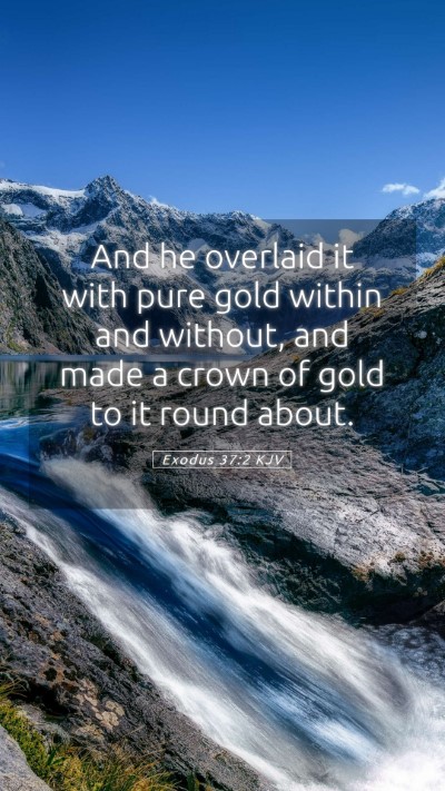Picture 05 - Exodus 37:2 KJV Mobile Phone Wallpaper - And he overlaid it with pure gold within and - Mobile Bible Verse Wallpaper
