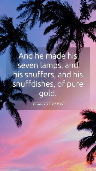 Picture 05 - Exodus 37:23 KJV Mobile Phone Wallpaper - And he made his seven lamps, and his snuffers, - Mobile Bible Verse Wallpaper