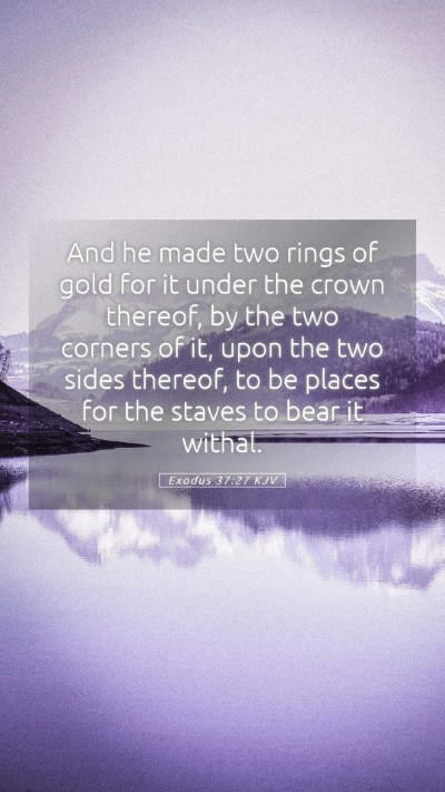 Picture 05 - Exodus 37:27 KJV Mobile Phone Wallpaper - And he made two rings of gold for it under the - Mobile Bible Verse Wallpaper