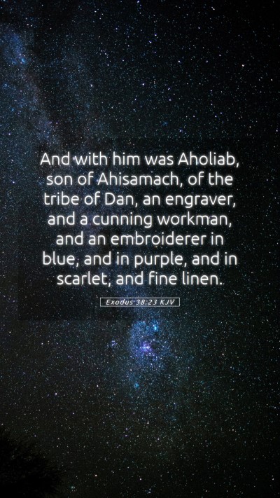 Picture 05 - Exodus 38:23 KJV Mobile Phone Wallpaper - And with him was Aholiab, son of Ahisamach, of - Mobile Bible Verse Wallpaper