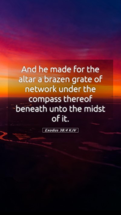 Picture 05 - Exodus 38:4 KJV Mobile Phone Wallpaper - And he made for the altar a brazen grate of - Mobile Bible Verse Wallpaper