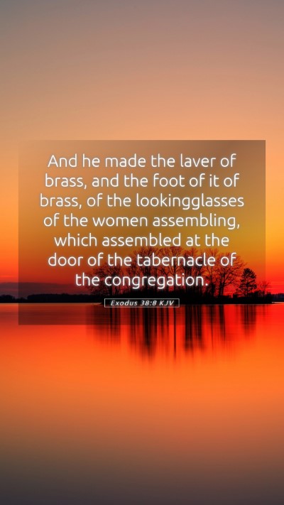 Picture 05 - Exodus 38:8 KJV Mobile Phone Wallpaper - And he made the laver of brass, and the foot of - Mobile Bible Verse Wallpaper