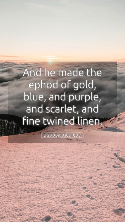 Picture 05 - Exodus 39:2 KJV Mobile Phone Wallpaper - And he made the ephod of gold, blue, and purple, - Mobile Bible Verse Wallpaper