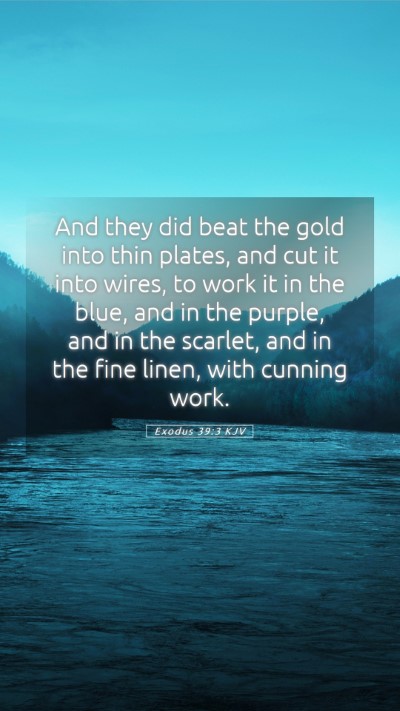 Picture 05 - Exodus 39:3 KJV Mobile Phone Wallpaper - And they did beat the gold into thin plates, and - Mobile Bible Verse Wallpaper