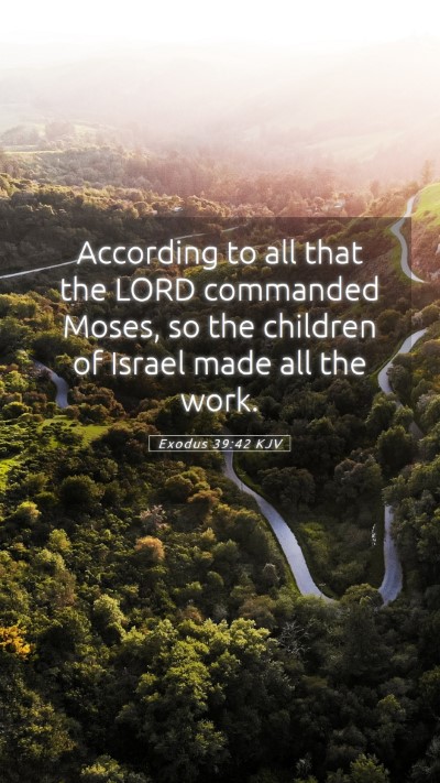 Picture 05 - Exodus 39:42 KJV Mobile Phone Wallpaper - According to all that the LORD commanded Moses, - Mobile Bible Verse Wallpaper