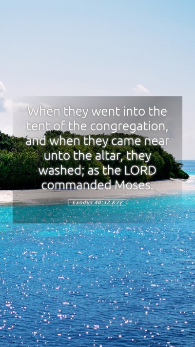 Picture 05 - Exodus 40:32 KJV Mobile Phone Wallpaper - When they went into the tent of the congregation, - Mobile Bible Verse Wallpaper