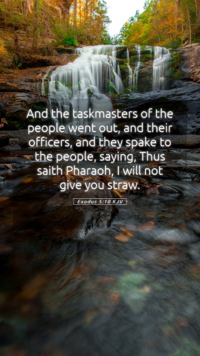 Picture 05 - Exodus 5:10 KJV Mobile Phone Wallpaper - And the taskmasters of the people went out, and - Mobile Bible Verse Wallpaper