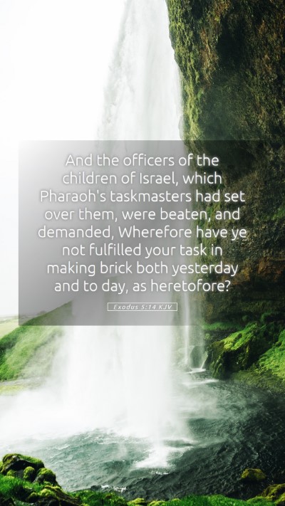 Picture 05 - Exodus 5:14 KJV Mobile Phone Wallpaper - And the officers of the children of Israel, which - Mobile Bible Verse Wallpaper