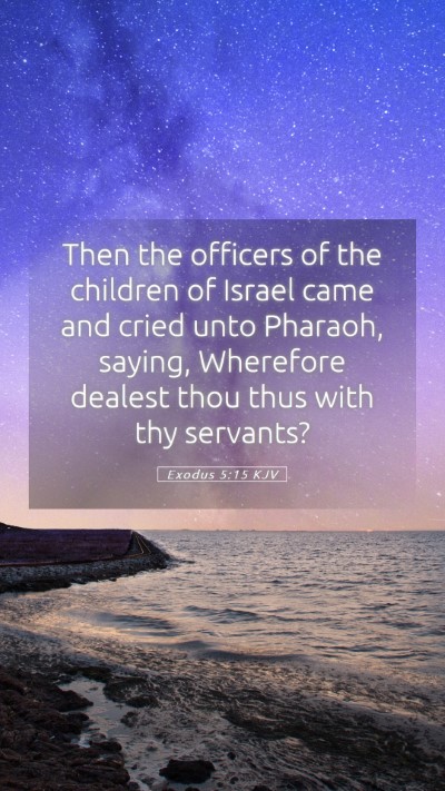 Picture 05 - Exodus 5:15 KJV Mobile Phone Wallpaper - Then the officers of the children of Israel came - Mobile Bible Verse Wallpaper