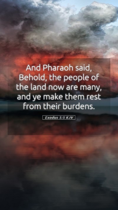 Picture 05 - Exodus 5:5 KJV Mobile Phone Wallpaper - And Pharaoh said, Behold, the people of the land - Mobile Bible Verse Wallpaper