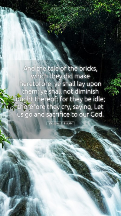 Picture 05 - Exodus 5:8 KJV Mobile Phone Wallpaper - And the tale of the bricks, which they did make - Mobile Bible Verse Wallpaper