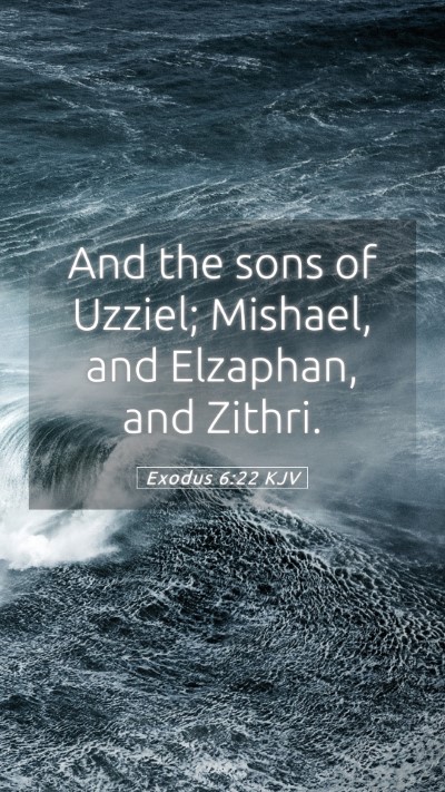 Picture 05 - Exodus 6:22 KJV Mobile Phone Wallpaper - And the sons of Uzziel; Mishael, and Elzaphan, - Mobile Bible Verse Wallpaper