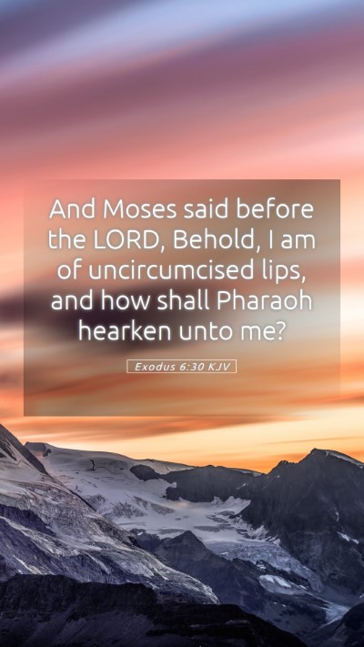 Picture 05 - Exodus 6:30 KJV Mobile Phone Wallpaper - And Moses said before the LORD, Behold, I am of - Mobile Bible Verse Wallpaper