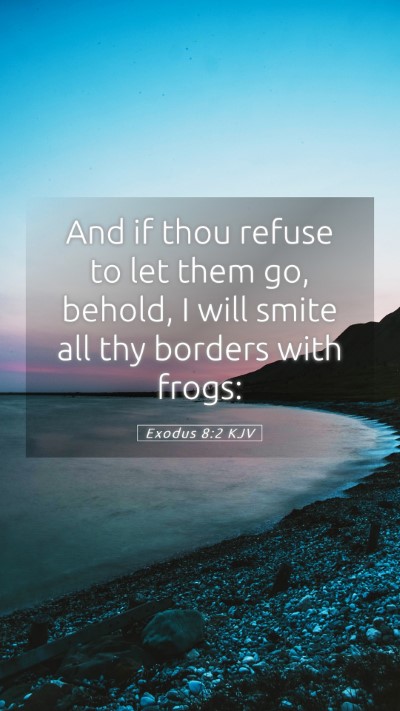 Picture 05 - Exodus 8:2 KJV Mobile Phone Wallpaper - And if thou refuse to let them go, behold, I will - Mobile Bible Verse Wallpaper