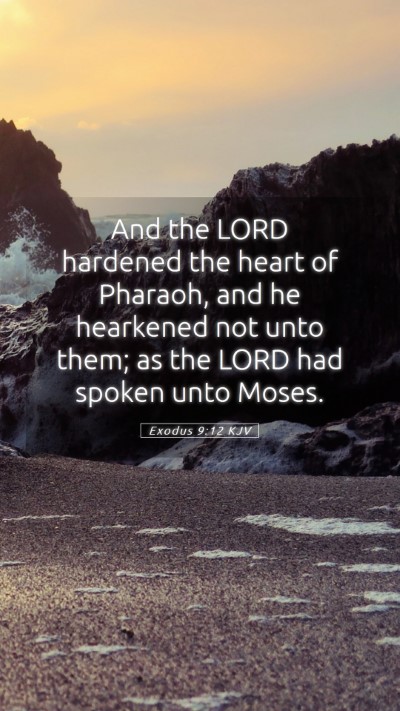 Picture 05 - Exodus 9:12 KJV Mobile Phone Wallpaper - And the LORD hardened the heart of Pharaoh, and - Mobile Bible Verse Wallpaper