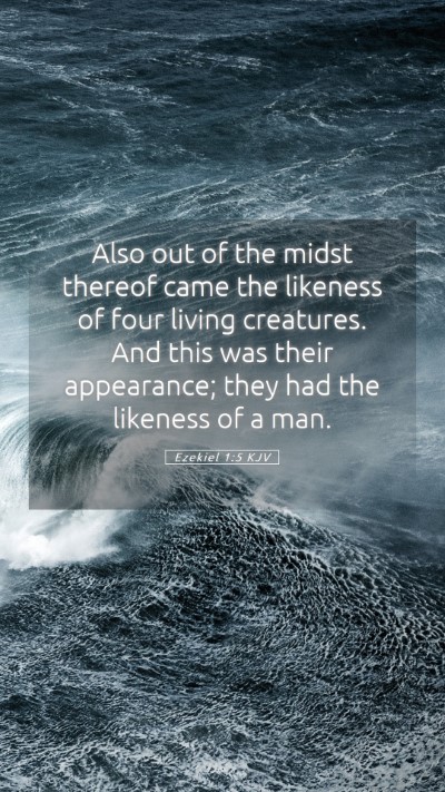 Picture 05 - Ezekiel 1:5 KJV Mobile Phone Wallpaper - Also out of the midst thereof came the likeness - Mobile Bible Verse Wallpaper