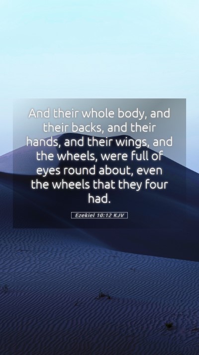 Picture 05 - Ezekiel 10:12 KJV Mobile Phone Wallpaper - And their whole body, and their backs, and their - Mobile Bible Verse Wallpaper