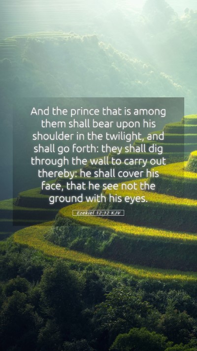 Picture 05 - Ezekiel 12:12 KJV Mobile Phone Wallpaper - And the prince that is among them shall bear upon - Mobile Bible Verse Wallpaper