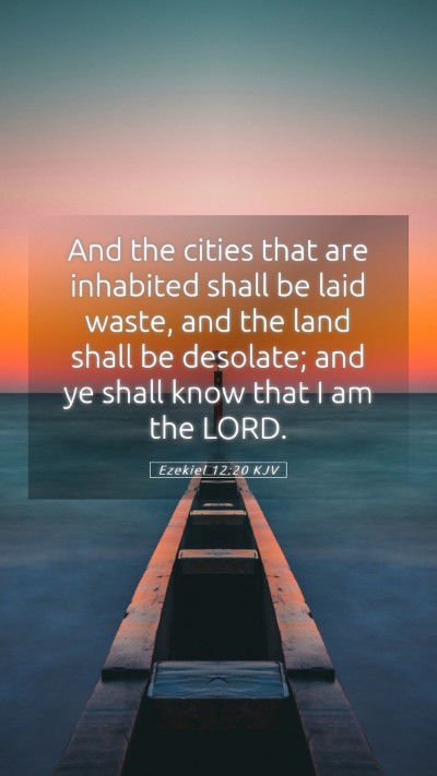 Picture 05 - Ezekiel 12:20 KJV Mobile Phone Wallpaper - And the cities that are inhabited shall be laid - Mobile Bible Verse Wallpaper