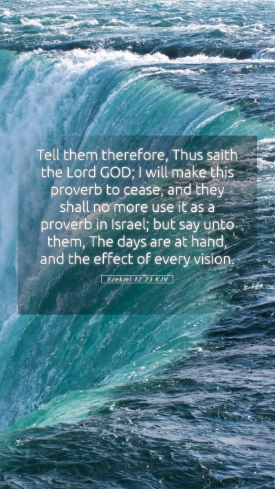 Picture 05 - Ezekiel 12:23 KJV Mobile Phone Wallpaper - Tell them therefore, Thus saith the Lord GOD; I - Mobile Bible Verse Wallpaper