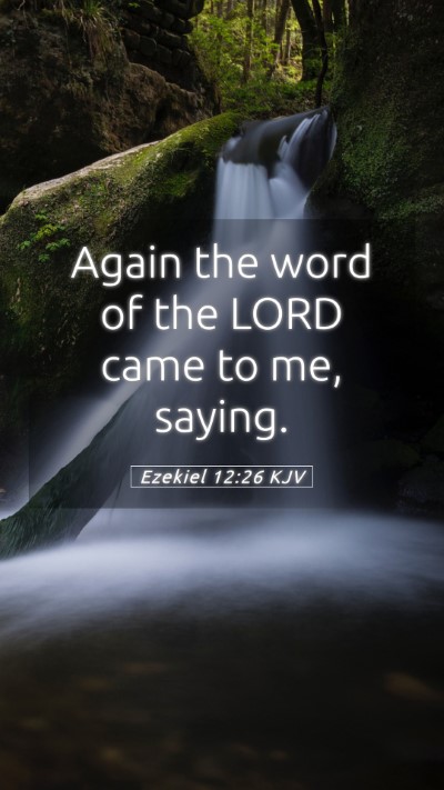 Picture 05 - Ezekiel 12:26 KJV Mobile Phone Wallpaper - Again the word of the LORD came to me, - Mobile Bible Verse Wallpaper