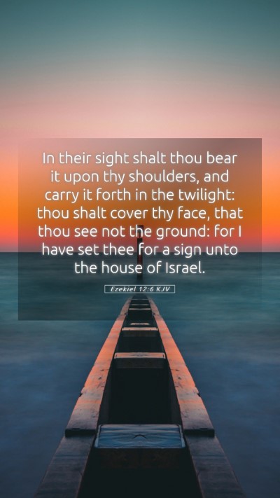 Picture 05 - Ezekiel 12:6 KJV Mobile Phone Wallpaper - In their sight shalt thou bear it upon thy - Mobile Bible Verse Wallpaper