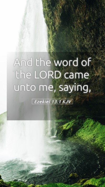 Picture 05 - Ezekiel 13:1 KJV Mobile Phone Wallpaper - And the word of the LORD came unto me, - Mobile Bible Verse Wallpaper
