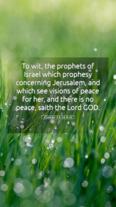 Picture 05 - Ezekiel 13:16 KJV Mobile Phone Wallpaper - To wit, the prophets of Israel which prophesy - Mobile Bible Verse Wallpaper