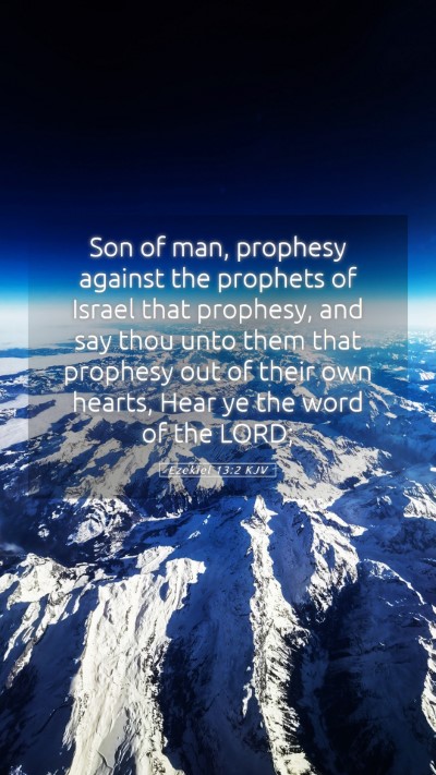 Picture 05 - Ezekiel 13:2 KJV Mobile Phone Wallpaper - Son of man, prophesy against the prophets of - Mobile Bible Verse Wallpaper