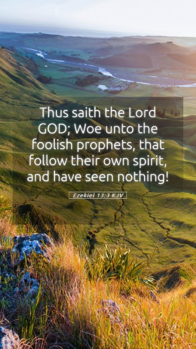 Picture 05 - Ezekiel 13:3 KJV Mobile Phone Wallpaper - Thus saith the Lord GOD; Woe unto the foolish - Mobile Bible Verse Wallpaper