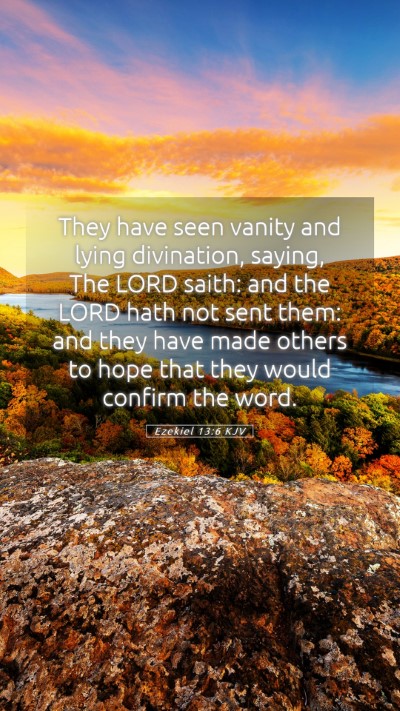 Picture 05 - Ezekiel 13:6 KJV Mobile Phone Wallpaper - They have seen vanity and lying divination, - Mobile Bible Verse Wallpaper