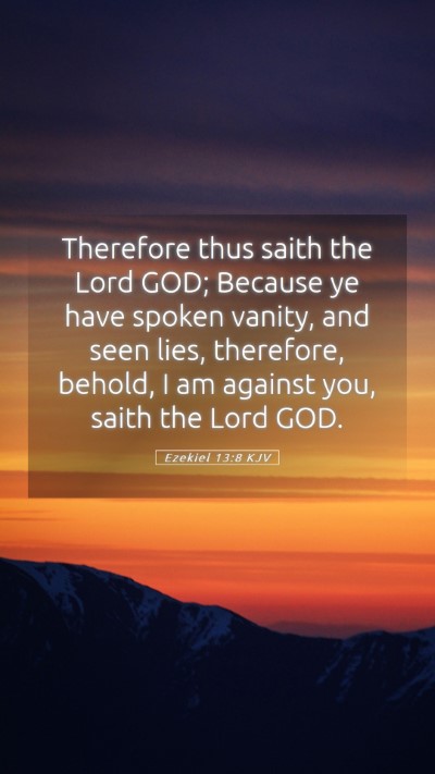 Picture 05 - Ezekiel 13:8 KJV Mobile Phone Wallpaper - Therefore thus saith the Lord GOD; Because ye - Mobile Bible Verse Wallpaper