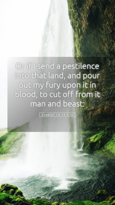Picture 05 - Ezekiel 14:19 KJV Mobile Phone Wallpaper - Or if I send a pestilence into that land, and - Mobile Bible Verse Wallpaper