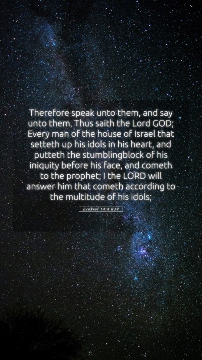 Picture 05 - Ezekiel 14:4 KJV Mobile Phone Wallpaper - Therefore speak unto them, and say unto them, - Mobile Bible Verse Wallpaper
