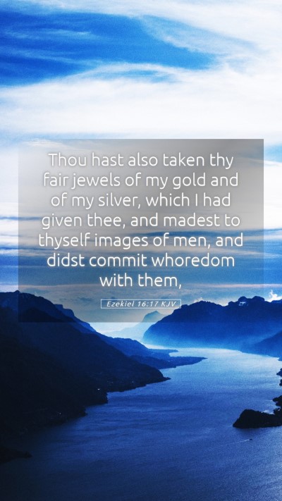 Picture 05 - Ezekiel 16:17 KJV Mobile Phone Wallpaper - Thou hast also taken thy fair jewels of my gold - Mobile Bible Verse Wallpaper