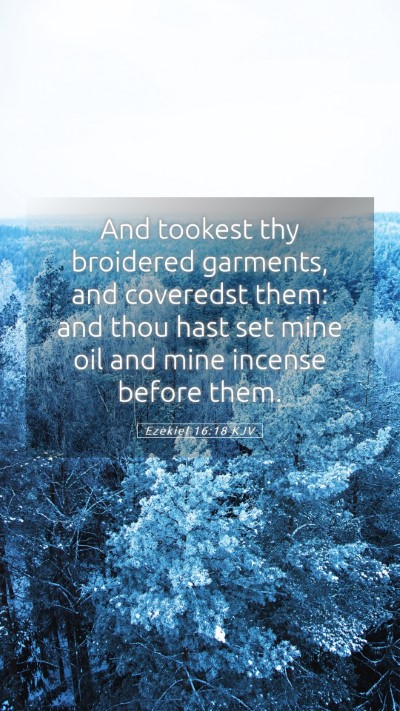 Picture 05 - Ezekiel 16:18 KJV Mobile Phone Wallpaper - And tookest thy broidered garments, and coveredst - Mobile Bible Verse Wallpaper
