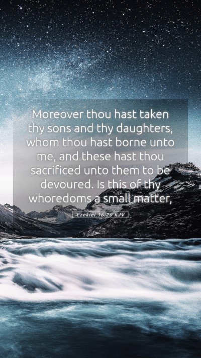 Picture 05 - Ezekiel 16:20 KJV Mobile Phone Wallpaper - Moreover thou hast taken thy sons and thy - Mobile Bible Verse Wallpaper