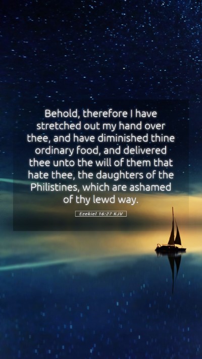 Picture 05 - Ezekiel 16:27 KJV Mobile Phone Wallpaper - Behold, therefore I have stretched out my hand - Mobile Bible Verse Wallpaper