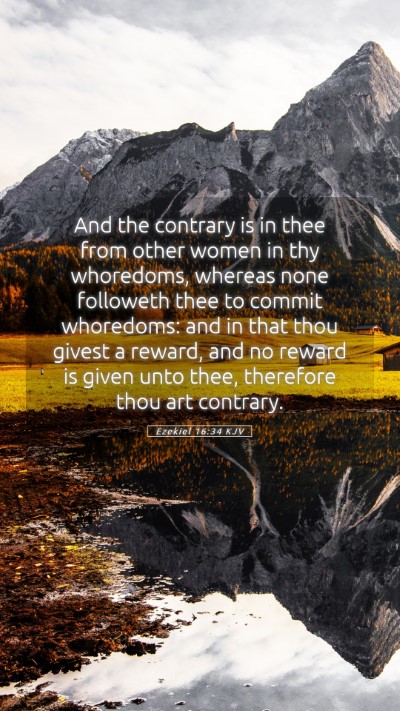 Picture 05 - Ezekiel 16:34 KJV Mobile Phone Wallpaper - And the contrary is in thee from other women in - Mobile Bible Verse Wallpaper