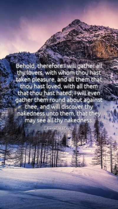 Picture 05 - Ezekiel 16:37 KJV Mobile Phone Wallpaper - Behold, therefore I will gather all thy lovers, - Mobile Bible Verse Wallpaper