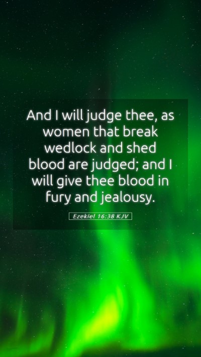 Picture 05 - Ezekiel 16:38 KJV Mobile Phone Wallpaper - And I will judge thee, as women that break - Mobile Bible Verse Wallpaper