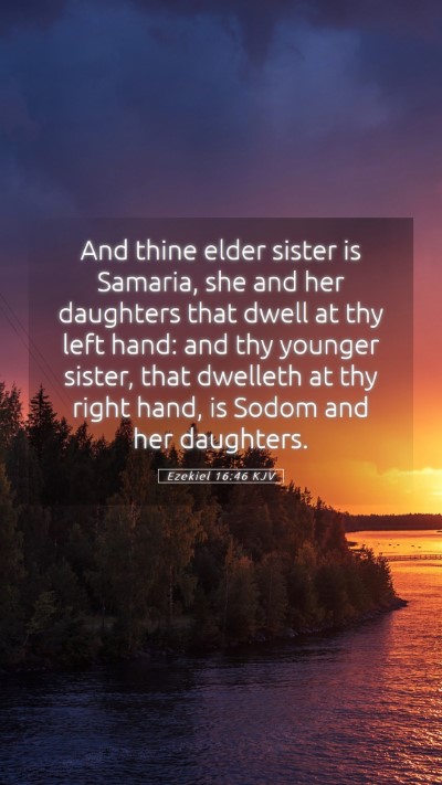 Picture 05 - Ezekiel 16:46 KJV Mobile Phone Wallpaper - And thine elder sister is Samaria, she and her - Mobile Bible Verse Wallpaper