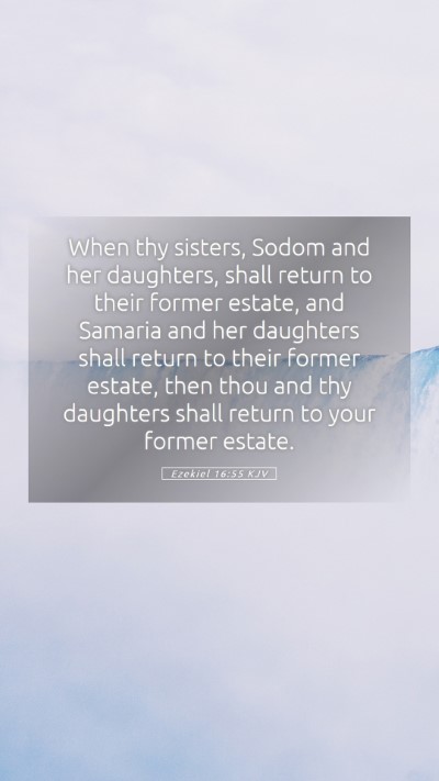 Picture 05 - Ezekiel 16:55 KJV Mobile Phone Wallpaper - When thy sisters, Sodom and her daughters, shall - Mobile Bible Verse Wallpaper