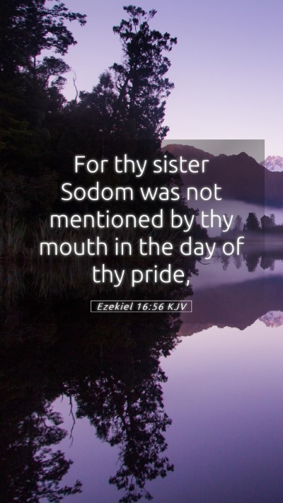 Picture 05 - Ezekiel 16:56 KJV Mobile Phone Wallpaper - For thy sister Sodom was not mentioned by thy - Mobile Bible Verse Wallpaper