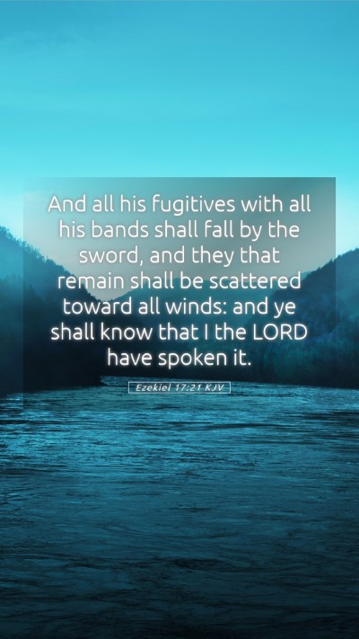 Picture 05 - Ezekiel 17:21 KJV Mobile Phone Wallpaper - And all his fugitives with all his bands shall - Mobile Bible Verse Wallpaper